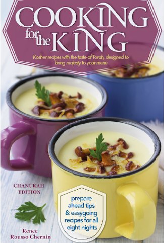 Chanukah, Cooking for the King by Renee Rousso Chernin